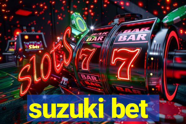 suzuki bet